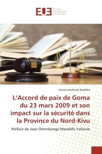 L'Accord de paix de Goma du 23 mars 2009 et son impact sur la sécurité dans la Province du Nord-Kivu