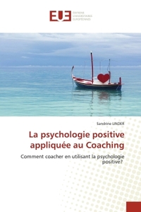 La psychologie positive appliquée au Coaching