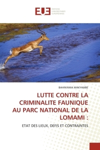 LUTTE CONTRE LA CRIMINALITE FAUNIQUE AU PARC NATIONAL DE LA LOMAMI :