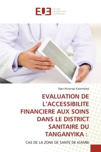 EVALUATION DE L'ACCESSIBILITE FINANCIERE AUX SOINS DANS LE DISTRICT SANITAIRE DU TANGANYIKA :