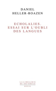 ECHOLALIES. ESSAI SUR L'OUBLI DES LANGUES