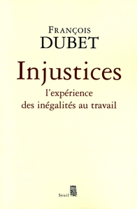 INJUSTICES. L'EXPERIENCE DES INEGALITES AU TRAVAIL