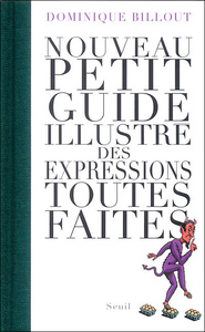 NOUVEAU PETIT GUIDE ILLUSTRE DES EXPRESSIONS TOUTES FAITES