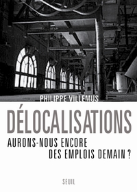 DELOCALISATIONS. AURONS-NOUS ENCORE DES EMPLOIS DEMAIN ?