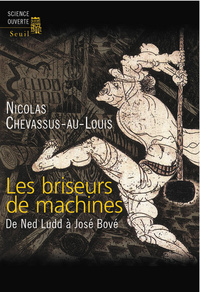 LES BRISEURS DE MACHINES. DE NED LUDD A JOSE BOVE