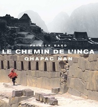 Le Chemin de l'Inca. Qhapac Nan