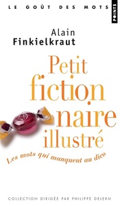 Petit fictionnaire illustré. Les mots qui manquent au dico