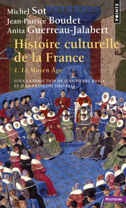 HISTOIRE CULTURELLE DE LA FRANCE, TOME 1 - LE MOYEN AGE