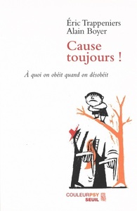 Cause toujours ! A quoi on obéit quand on désobéit