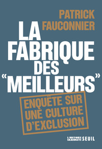 La Fabrique des "meilleurs". Enquête sur une culture d'exclusion