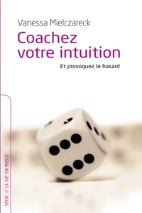 COACHEZ VOTRE INTUITION. ET PROVOQUEZ LE HASARD