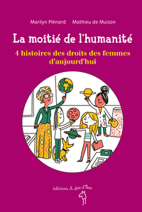 La moitié de l'humanité, 4 histoires des droits des femmes d'aujourd'hui