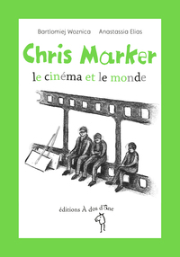 Chris Maker, le cinéma et le monde