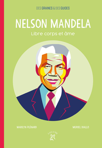 Nelson Mandela, libre corps et âme