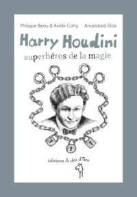 Harry Houdini, super-héros de la magie