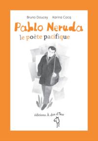 Pablo Neruda, le poète pacifique