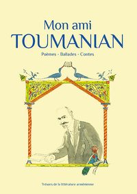 Mon ami Toumanian - poèmes, ballades et contes