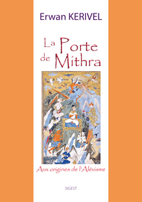La porte de Mithra - aux origines de l'alévisme