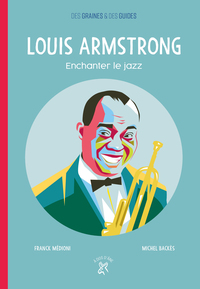 Louis Armstrong, enchanter le jazz