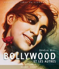 BOLLYWOOD ET LES AUTRES UNE HISTOIRE DU CINEMA INDIEN