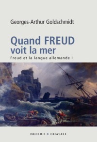 QUAND FREUD VOIT LA MER FREUD ET LA LANGUE ALLEMANDE VOL 1