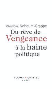 Du rêve de vengeance a la haine politique