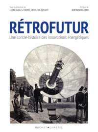 RETROFUTUR - UNE CONTRE-HISTOIRE DES INNOVATIONS ENERGETIQUES