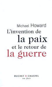 L INVENTION DE LA PAIX ET LE RETOUR DE LA GUERRE