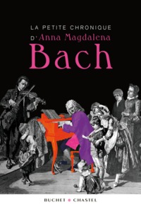 LA PETITE CHRONIQUE D'ANNA MAGDALENA BACH