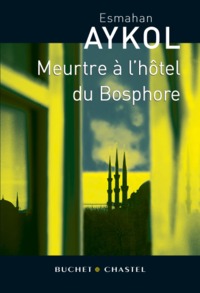 MEURTRE A L HOTEL DU BOSPHORE