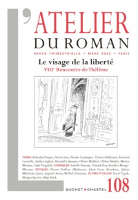 REVUE ATELIER DU ROMAN N 108 - LE VISAGE DE LA LIBERTE