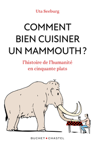 Comment bien cuisiner un mammouth ?