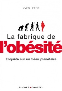 LA FABRIQUE DE L'OBESITE - ENQUETE SUR UN FLEAU PLANETAIRE