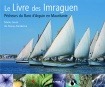 LE LIVRE DES IMRAGUEN PECHEURS DU BANC D ARGUIN EN MAURITANIE