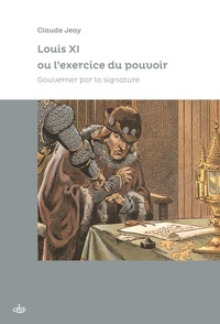 Louis XI ou l'exercice du pouvoir