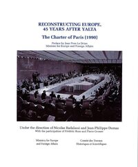 RECONSTRUCTING EUROPE 45 YEARS AFTER YALTA - THE CHARTER OF PARIS (1990)