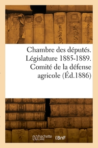 Chambre des députés. Législature 1885-1889. Comité de la défense agricole