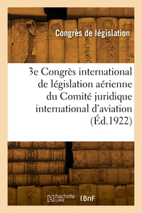3e Congrès international de législation aérienne du Comité juridique international de l'aviation