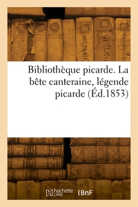 Bibliothèque picarde. La bête canteraine, légende picarde