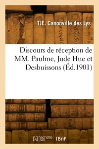 Discours de réception de MM. Paulme, Jude Hue et Desbuissons