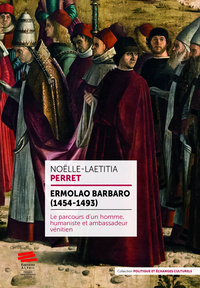 ERMOLAO BARBARO (1454-1493). LE PARCOURS D'UN HOMME, HUMANISTE