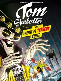 TOM SKELETTE T2 - ET L 'ARMEE DE TERREUR CUITE