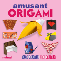 ORIGAMI AMUSANT - DETACHER ET PLIER