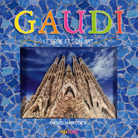 Gaudi le génie et son art