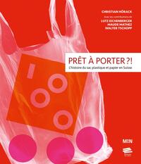 PRET A PORTER ?! - L'HISTOIRE DU SAC PLASTIQUE ET PAPIER EN SUISSE