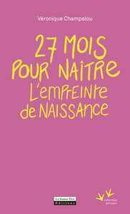 27 MOIS POUR NAITRE - L'EMPREINTE DE NAISSANCE