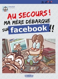 Au secours ma mère débarque sur Facebook