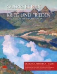 DIDACTICA HISTORICA 1/2015 - GUERRE ET PAIX. ENJEUX EDUCATIFS / KRIEG UND FRIEDEN. PADAGOGISCHE HERA