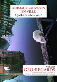 GEO-REGARDS N  16, 2023 - ANIMAUX SAUVAGES EN VILLE : QUELLES COHABITATIONS ?