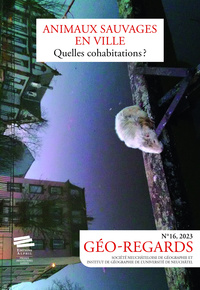 GEO-REGARDS, NO 16, 2023. ANIMAUX SAUVAGES EN VILLE : QUELLES COHABITA